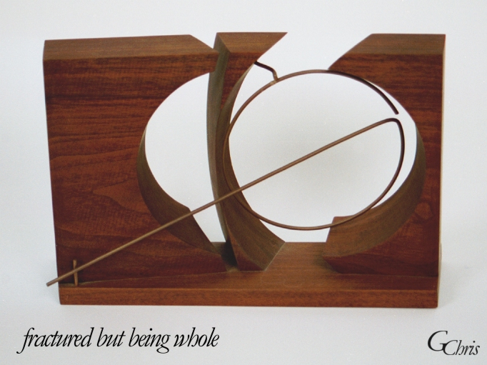 fractured, but being whole